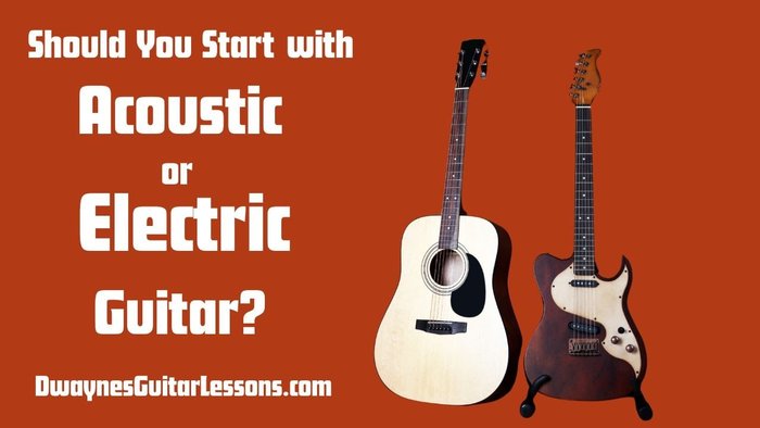 Should You Start With Acoustic or Electric Guitar?