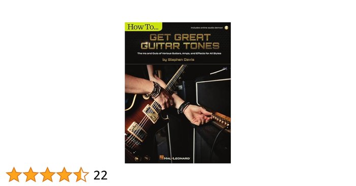 How to Get Great Guitar Tones: The Ins and Outs of Various Guitars, Amps, and Effects for All Styles (Book/Online Audio)