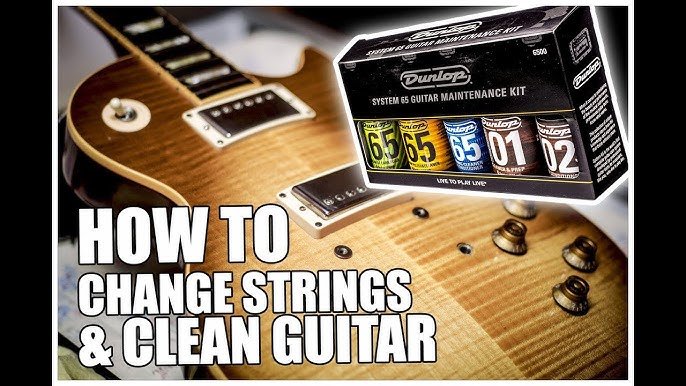How To : Change strings & Clean Guitar with Dunlop Kit
